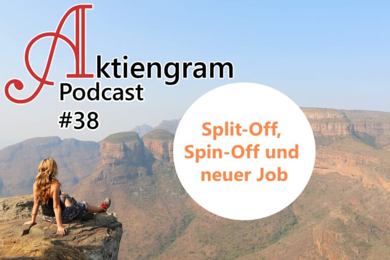 Aktiengram Podcast | Folge 38 Split-Off, Spin-Off und neuer Job