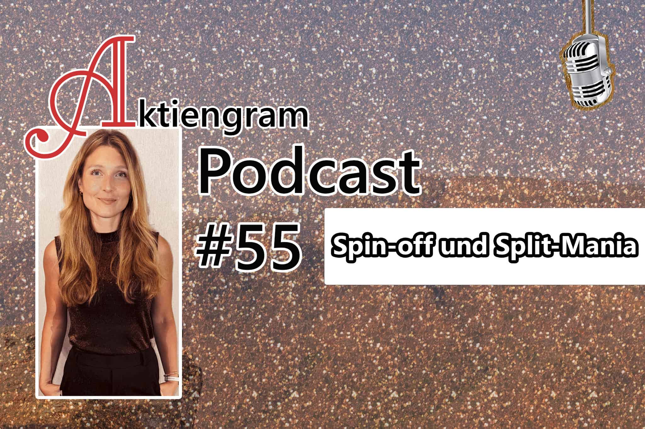 Aktiengram Podcast | Folge 55 Spin-off und Split-Mania