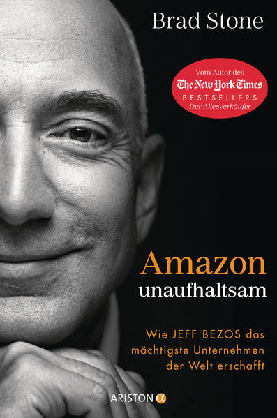 Amazon unaufhaltsam: Wie Jeff Bezos das mächtigste Unternehmen der Welt erschafft